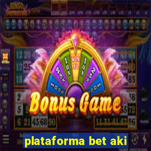 plataforma bet aki